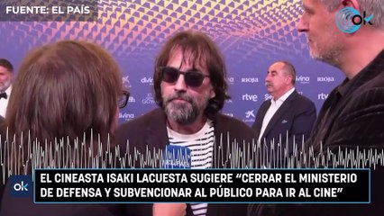 El cineasta Isaki Lacuesta sugiere "cerrar el Ministerio de Defensa y subvencionar al público para ir al cine”