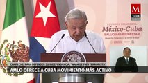 AMLO ofrece a Cuba movimiento más activo por su independencia: 