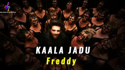 KAALA JADU _ Freddy _ Kartik Aaryan _ Arijit S, Nikhita G, Pritam _