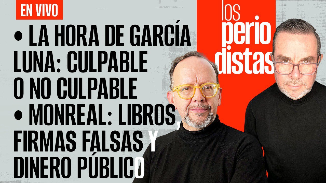 #EnVivo | #LosPeriodistas | García Luna: culpable o no culpable | AMLO VS abogado | Los abusos de Monreal