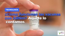 ¿Cómo funcionan las vacunas con ARNm? Aquí te lo contamos