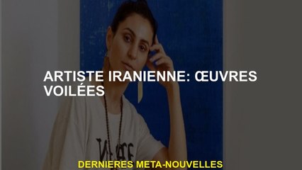 Artiste iranien: œuvres voilées