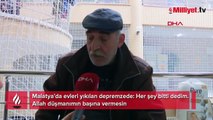 Malatya'da depremi yaşadı! 'Her şey bitti' dedim