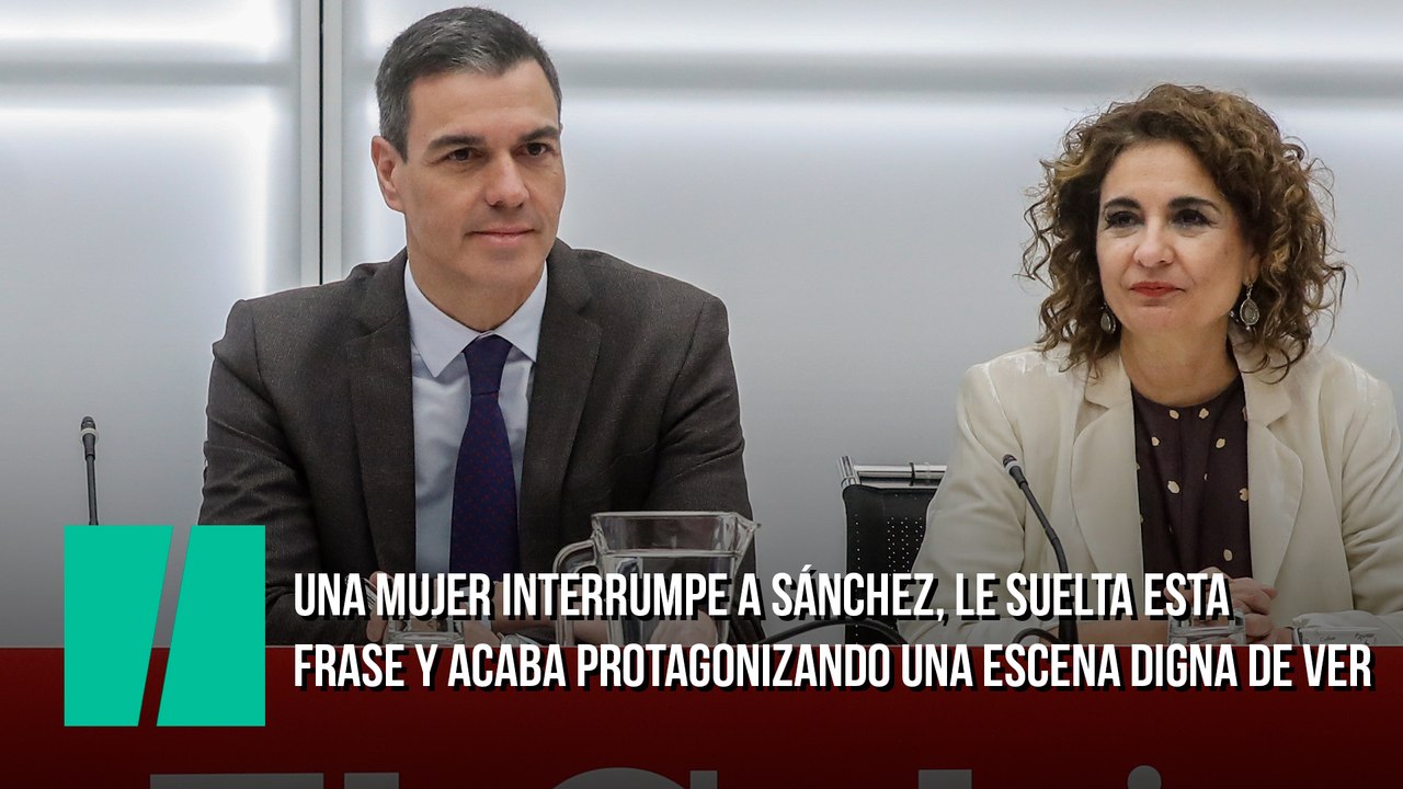 Una mujer interrumpe a Sánchez, le suelta esta frase y acaba protagonizando una escena digna de ver