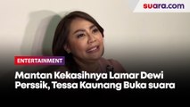 Tessa Kaunang Buka Suara Usai Mantan Kekasihnya Lamar Dewi Perssik