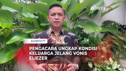 Pengacara Ungkap Kondisi Keluarga Eliezer Jelang Sidang Vonis, Berharap Hakim Beri Keadilan