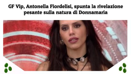 Download Video: GF Vip, Antonella Fiordelisi, spunta la rivelazione pesante sulla natura di Donnamaria