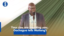Your sins are haunting you, Gachagua tells Matiang'i