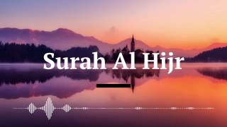 Surah Al Hijr Recitation in a beautiful heart soothing voice