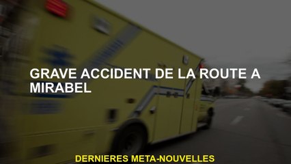 Accident de la route grave à Mirabel