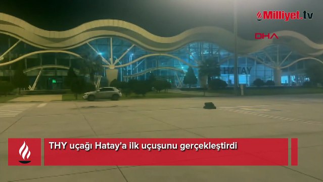 THY uçağı Hatay'a ilk uçuşunu gerçekleştirdi