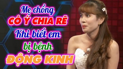 Mẹ chồng LO LẮNG CHO CON TRAI khi hay tin CON DÂU BỊ BỆNH ĐỘNG KINH