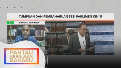 Parlimen ke-15 | Peluang kerajaan, pembangkang main peranan berkesan