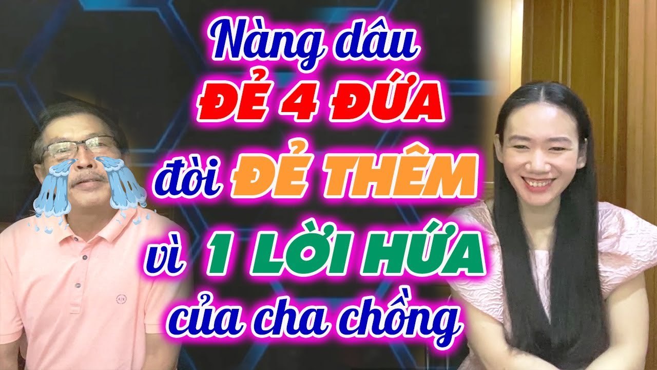 Bố chồng ĐẠI GIA NHẤT VIỆT NAM, hứa dâu sinh 1 đứa cho 1 căn nhà, dâu đẻ luôn 4 đứa _ Mẹchồngnàngdâu