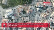 Depremin 8’inci gününde Hatay'daki yıkım havadan görüntülendi