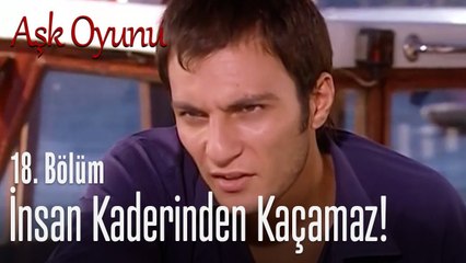 İnsan kaderinden kaçamaz! - Aşk Oyunu 18. Bölüm