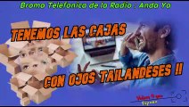 Broma Telefonica de la Radio AndaYa - Tenemos Las Cajas Con Ojos Tailandeses ‼️