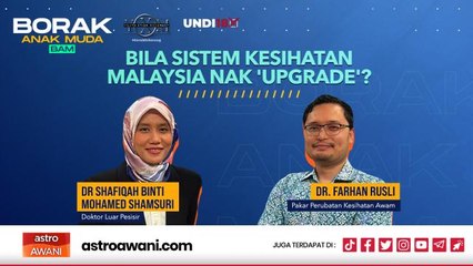 Borak Anak Muda (BAM): Belanjawan 2023 | Bila sistem kesihatan Malaysia nak 'upgrade'?