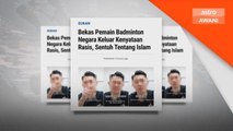 Sukan | Hannah Yeoh kecam ucapan perkauman oleh bekas pemain BAM
