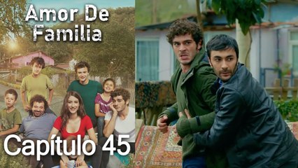 Amor De Familia | Capítulo 45