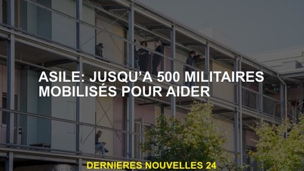 Asile: jusqu'à 500 soldats se sont mobilisés pour aider
