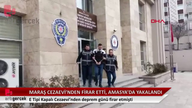 Depremde Maraş Cezaevi'nden firar etti, Amasya’da yakalandı
