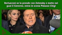 Berlusconi se la prende con Zelensky e mette nei guai il Governo, entra in scena Palazzo Chigi