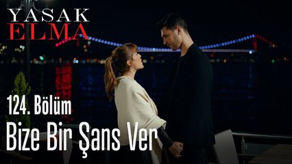 Bize bir şans ver - Yasak Elma 124.Bölüm