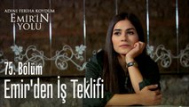 Emir'den iş teklifi - Adını Feriha Koydum Emir'in Yolu 75. Bölüm