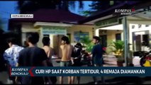 Curi Hp Saat Korban Tertidur, 4 Remaja Diamankan