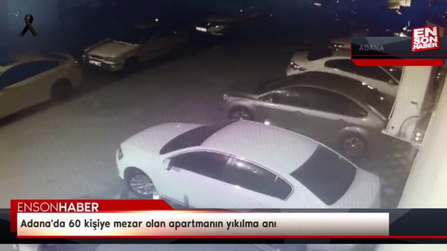 Adana'da 60 kişiye mezar olan apartmanın yıkılma anı