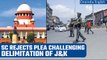 SC rejects plea over delimitation of Jammu and Kashmir | Oneindia News