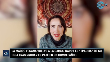 La madre vegana vuelve a la carga: narra el "trauma" de su hija tras probar el paté en un cumpleaños