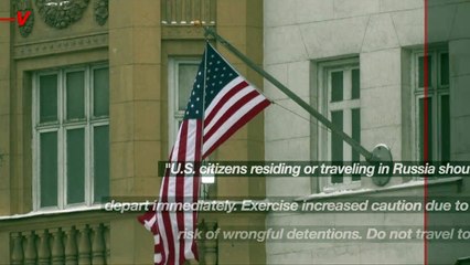 U.S. Authorities Tell All Americans to Leave Russia Immediately