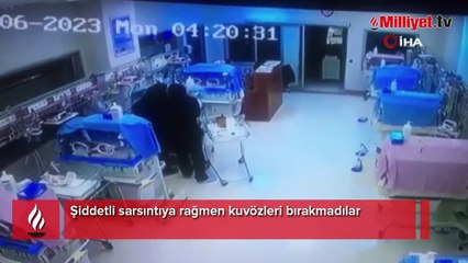 Şiddetli sarsıntıya rağmen kuvözleri bırakmadılar