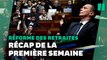 Retraites à l’Assemblée : le récap’ de la première semaine