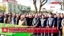 Depremde ölen emekli özel hareket polisi ile eşi toprağa verildi