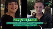 Kevin et Leslie : le témoignage d’un ami contredit celui de la belle-mère de Kevin