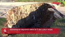 Gaziantep’te depremin etkisi ile 3 dev çukur oluştu