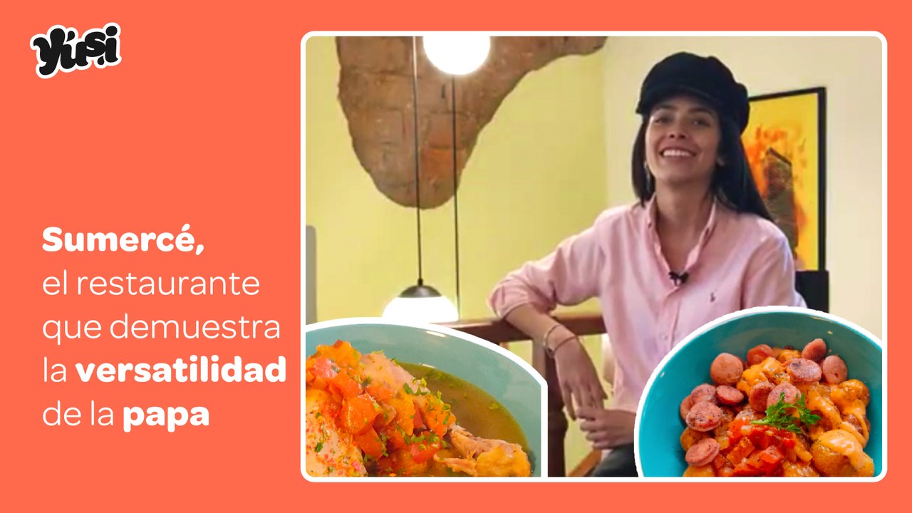 Sumercé, un restaurante con versatilidad en la papa
