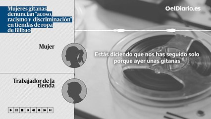 Un trabajador de una tienda de ropa de Bilbao reconoce seguir a unas mujeres por ser gitanas