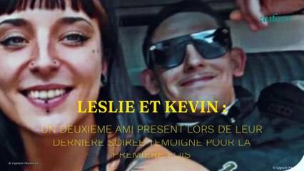 Tải video: Leslie et Kevin : un deuxième ami présent lors de leur dernière soirée témoigne pour la première fois