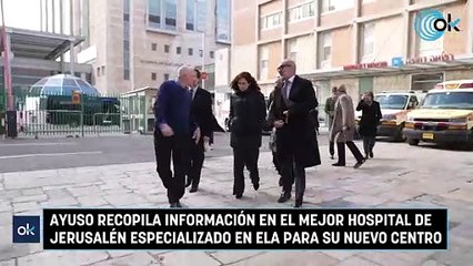 Ayuso recopila información en el mejor hospital de Jerusalén especializado en ELA para su nuevo centro