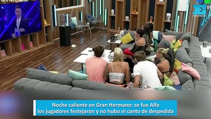 Noche caliente en Gran Hermano: se fue Alfa los jugadores festejaron y no hubo ni canto de despedida