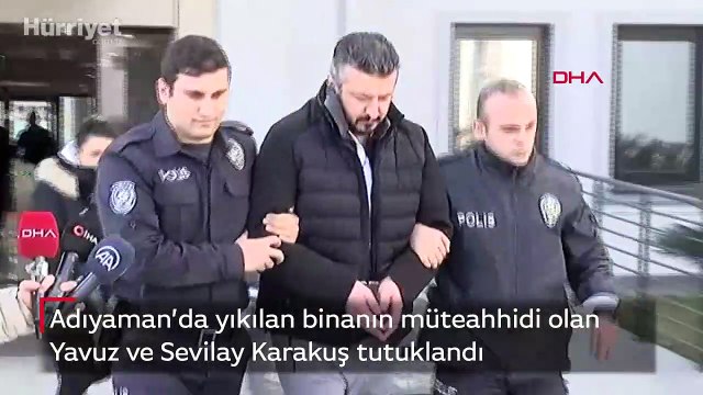 Adıyaman’da yıkılan binanın müteahhidi olan Yavuz ve Sevilay Karakuş tutuklandı