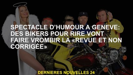 Humor Show à Genève: les motards de rire feront la boucle "examen et non corrigé"
