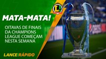 Oitavas de finais da Champions League começam nesta semana - LANCE! Rápido