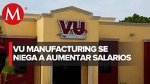 Continúa la disputa entre VU Manufacturing y trabajadores; Coahuila