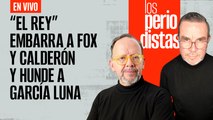 #EnVivo | #LosPeriodistas | “El Rey” embarra a Fox-Calderón y hunde a Genaro | Los libros de Monreal