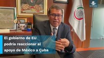 Apoyo de AMLO a Cuba debilitaría relación México-Estados Unidos, advierte Ricardo Monreal